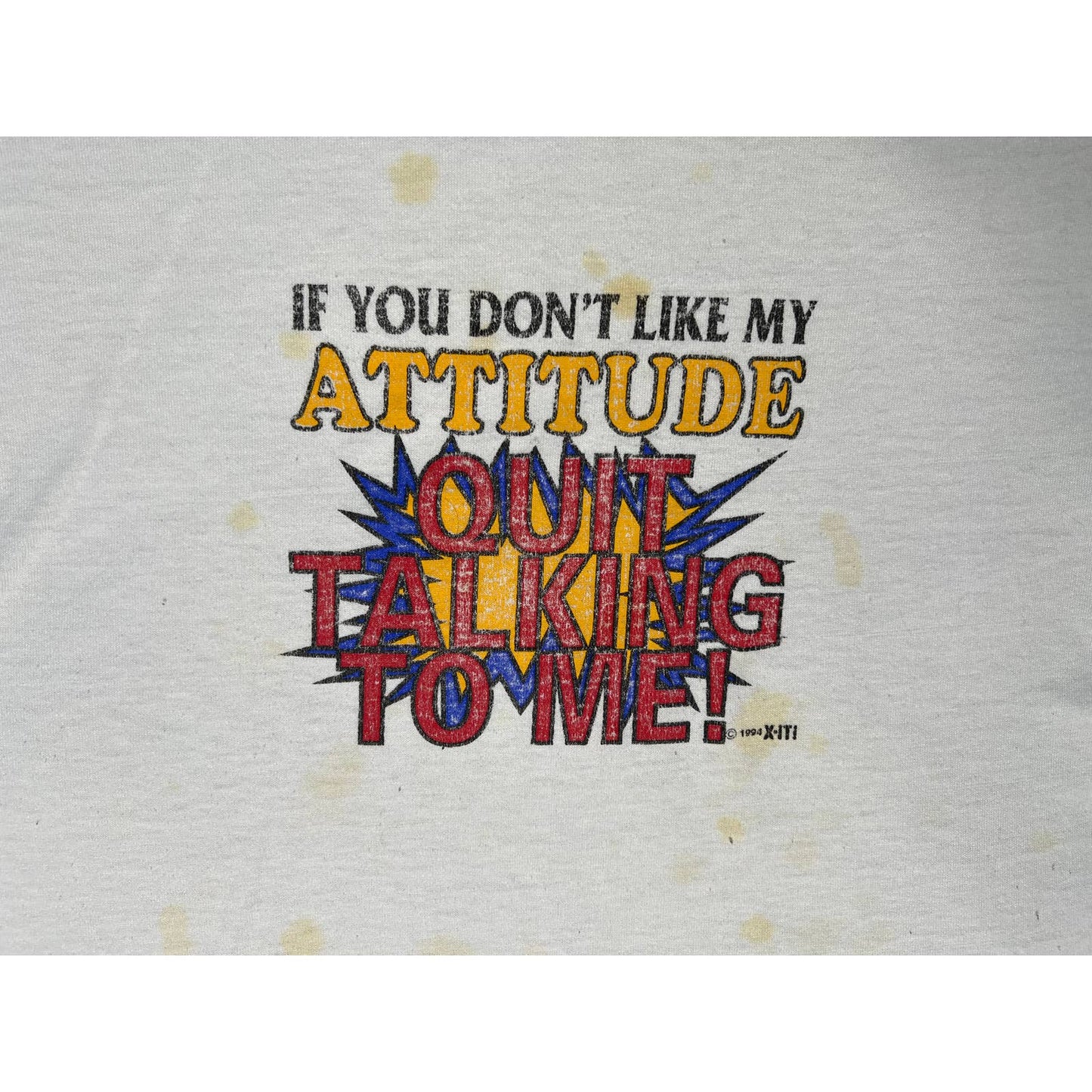 Vintage 1994 If You Dont Like My Attitude Quit Talking To Me T-shirt XL